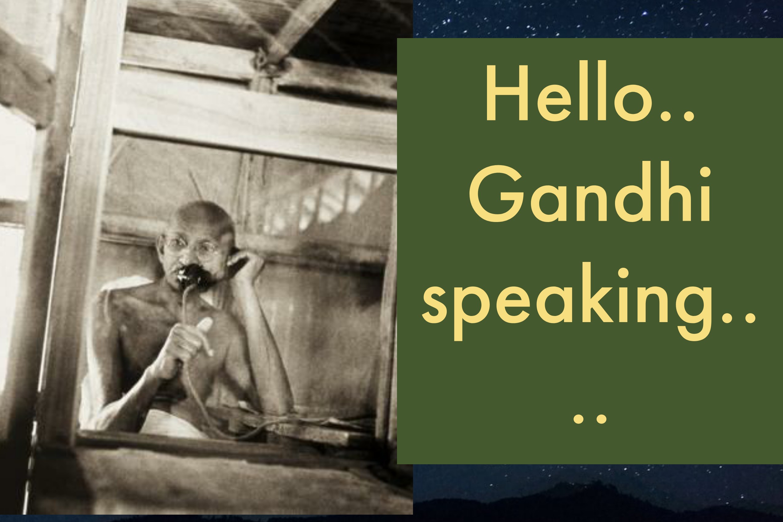 hello gandhi speaking